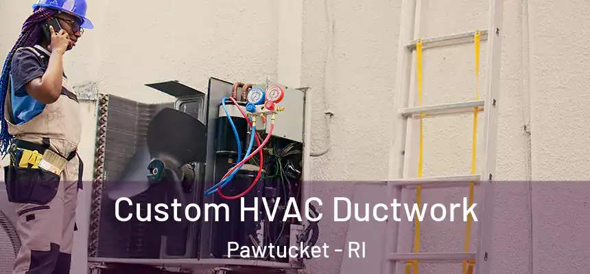  Custom HVAC Ductwork Pawtucket - RI