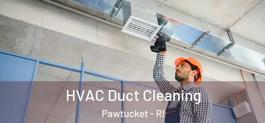  HVAC Duct Cleaning Pawtucket - RI