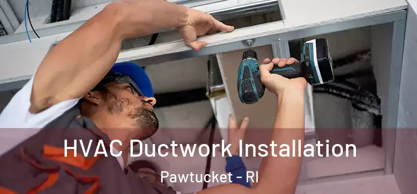  HVAC Ductwork Installation Pawtucket - RI