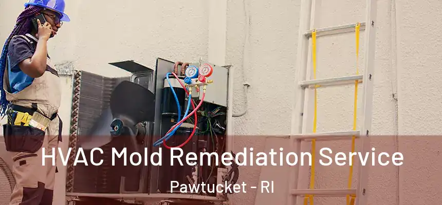 HVAC Mold Remediation Service Pawtucket - RI