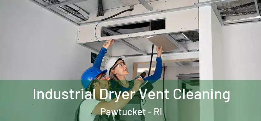 Industrial Dryer Vent Cleaning Pawtucket - RI
