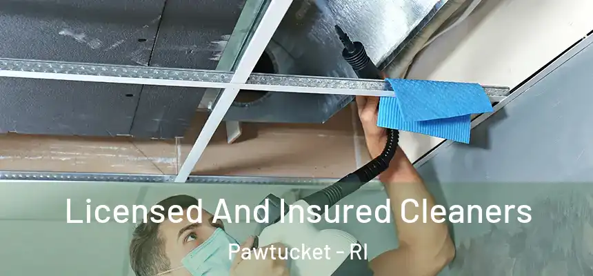 Licensed And Insured Cleaners Pawtucket - RI
