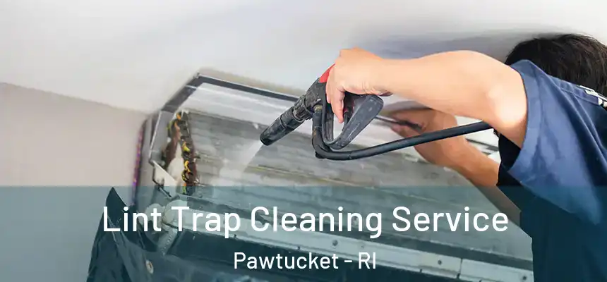Lint Trap Cleaning Service Pawtucket - RI