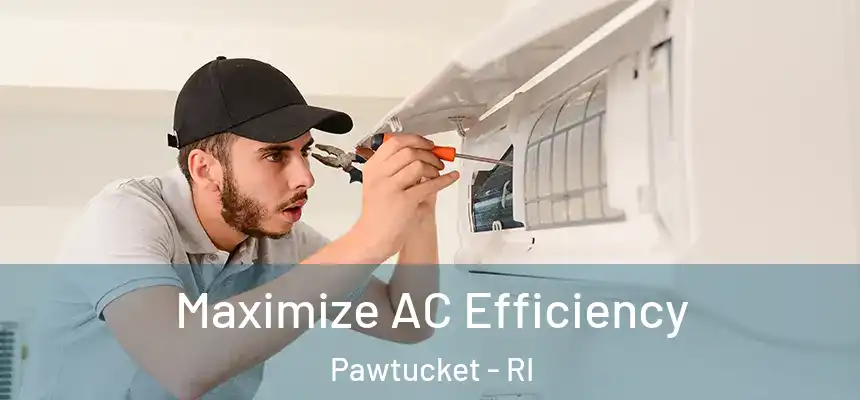Maximize AC Efficiency Pawtucket - RI