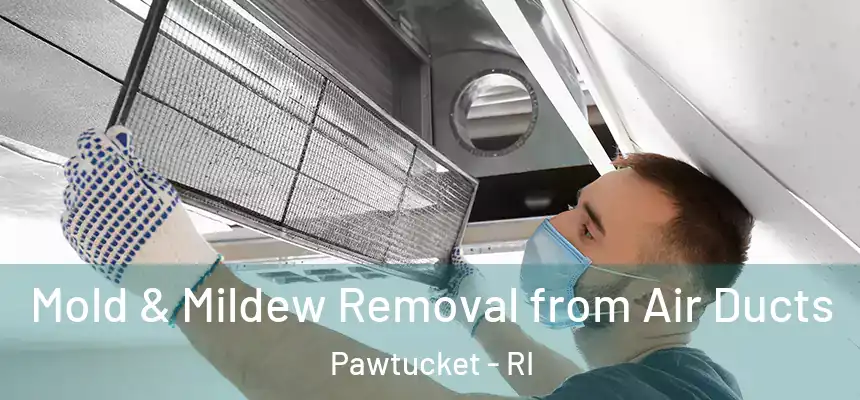  Mold & Mildew Removal from Air Ducts Pawtucket - RI