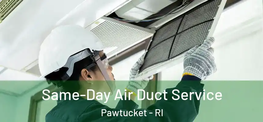  Same-Day Air Duct Service Pawtucket - RI