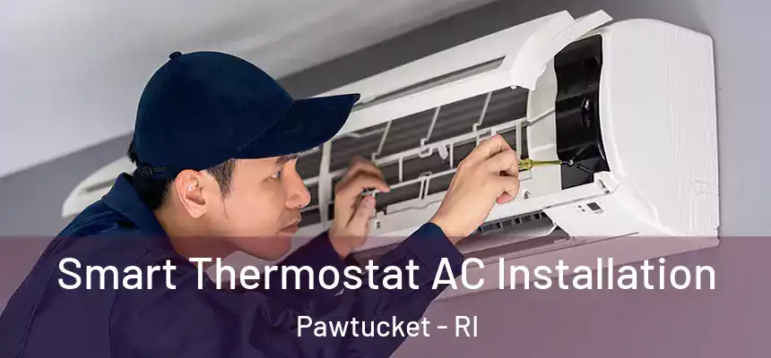Smart Thermostat AC Installation Pawtucket - RI