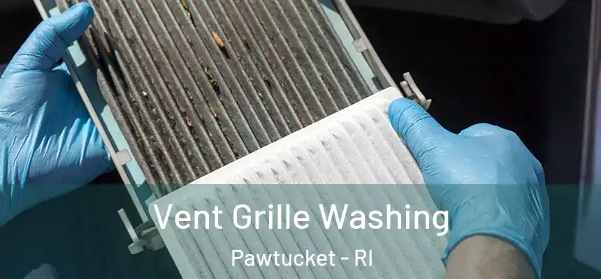 Vent Grille Washing Pawtucket - RI